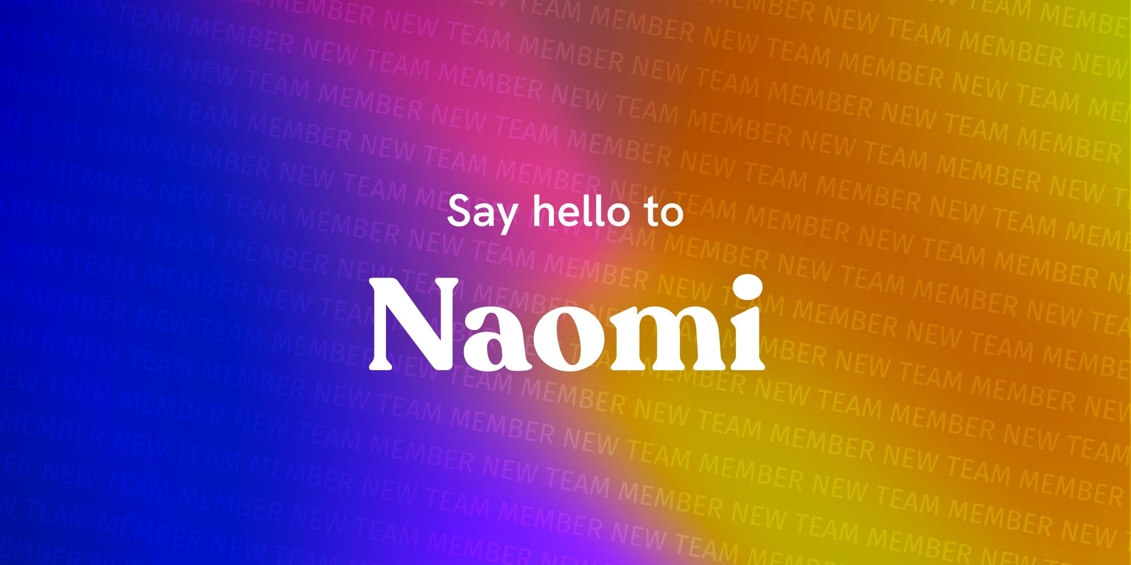 New team member: Naomi